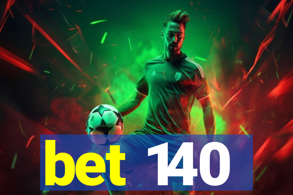 bet 140